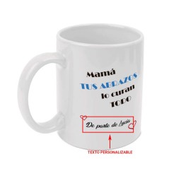 Taza personalizada "Mamá tus abrazos lo curan todo". Pon el texto que desees.